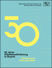 Link zur Publikation 50 Jahre Städtebauförderung in Bayern