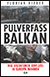 Detailansicht zu Pulverfass Balkan. Wie Diktaturen Einfluss auf Europa nehmen