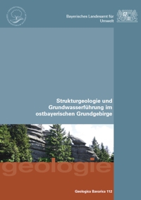 Detailansicht zu Geologica Bavarica Band 112: Strukturgeologie und Grundwasserführung im ostbayerischen Grundgebirge