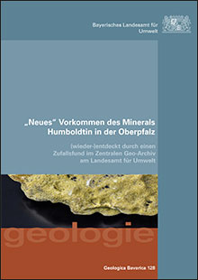 Geologica Bavarica Band 128: Neues Vorkommen des Minerals Humboldtin in der Oberpfalz (wieder-)entdeckt durch einen Zufallsfund im Zentralen Geo-Archiv am Landesamt für Umwelt