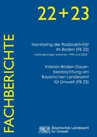 Produktbild 1 für den Artikel: Fachbericht Band 22 und 23: Monitoring der Radioaktivität im Boden (FB22) - Veränderungen zwischen 1990 und 2003; Intensiv-Boden-Dauerbeobachtungsflächen am Bayerischen Landesamt für Umwekt (FB23)