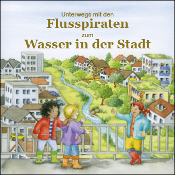 Kinderbüchlein  - Unterwegs mit den Flusspiraten ... zum Wasser in der Stadt