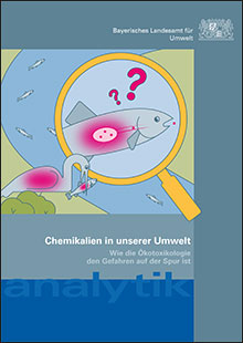 Chemikalien in unserer Umwelt - Wie die Ökotoxikologie den Gefahren auf der Spur ist