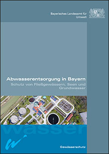 Abwasserentsorgung in Bayern - Schutz von Fließgewässern, Seen und Grundwasser