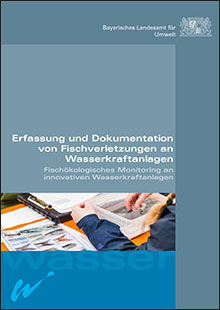 Erfassung und Dokumentation von Fischverletzungen an Wasserkraftanlagen - Fischökologisches Monitoring an innovativen Wasserkraftanlagen