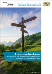 Den eigenen Weg finden: Ratgeber von Angehörigen von Menschen mit Demenz für andere Betroffene